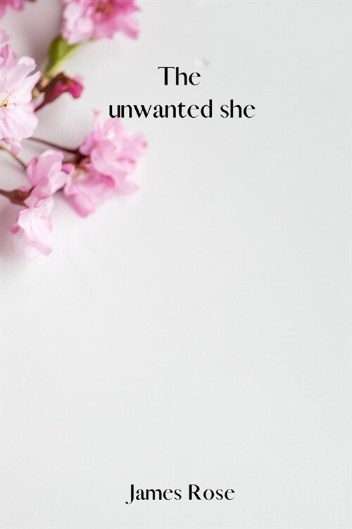 The unwanted she (Paperback)