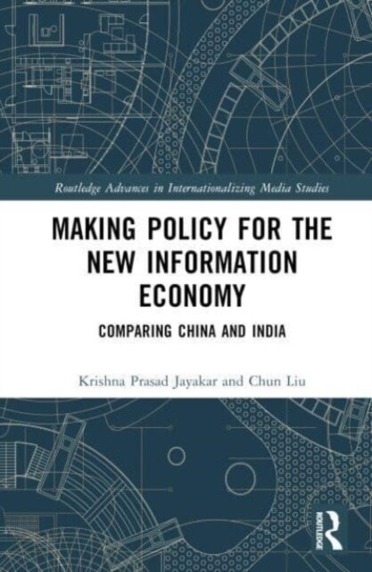 Making Policy for the New Information Economy : Comparing China and India (Hardcover)