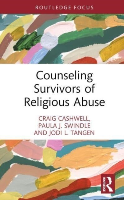 Counseling Survivors of Religious Abuse (Hardcover)
