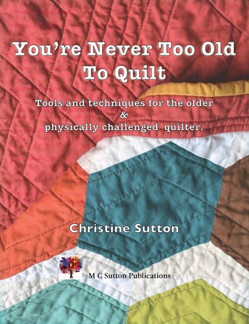 Youre Never Too Old To Quilt (Paperback)
