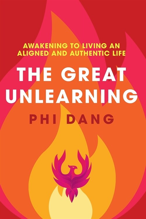 The Great Unlearning: Awakening to Living an Aligned and Authentic Life (Paperback)