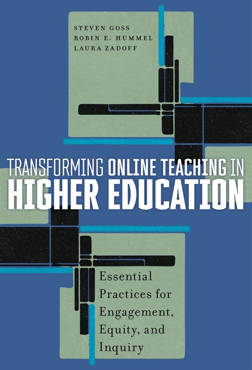 Transforming Online Teaching in Higher Education: Essential Practices for Engagement, Equity, and Inquiry (Paperback)