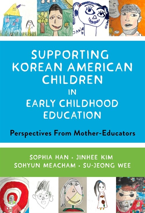 Supporting Korean American Children in Early Childhood Education: Perspectives from Mother-Educators (Paperback)