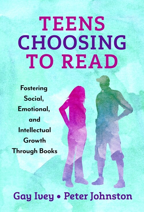 Teens Choosing to Read: Fostering Social, Emotional, and Intellectual Growth Through Books (Paperback)