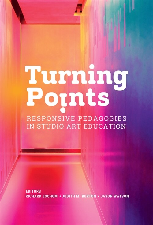 Turning Points: Responsive Pedagogies in Studio Art Education (Paperback)