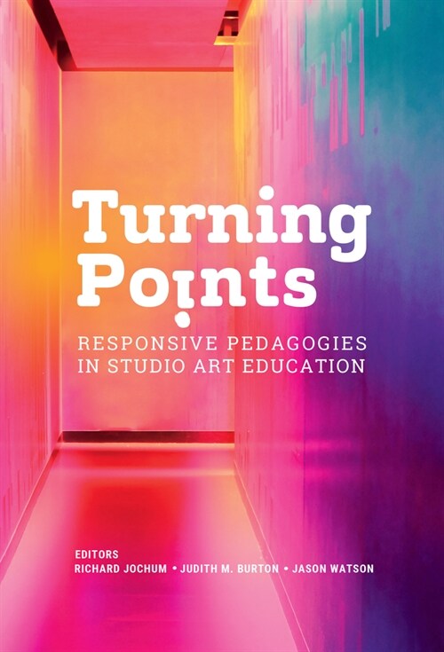 Turning Points: Responsive Pedagogies in Studio Art Education (Hardcover)