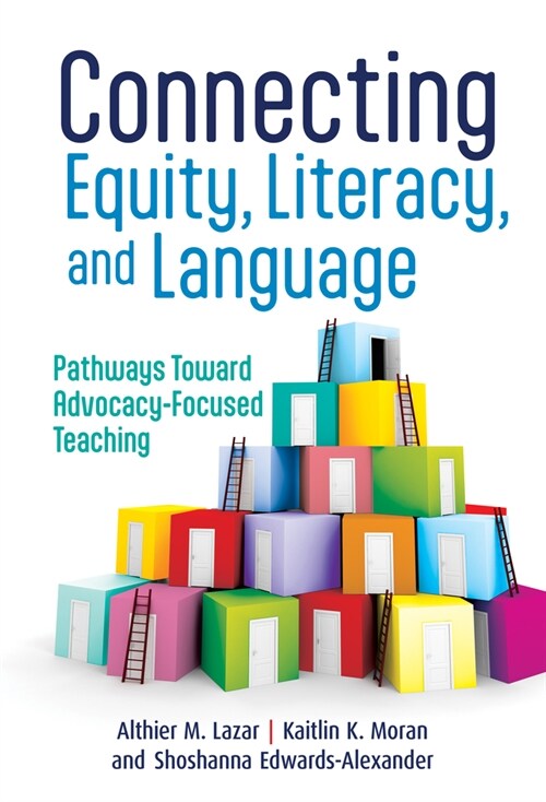 Connecting Equity, Literacy, and Language: Pathways Toward Advocacy-Focused Teaching (Hardcover)