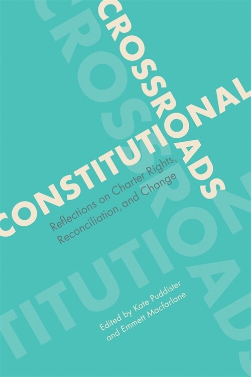 Constitutional Crossroads: Reflections on Charter Rights, Reconciliation, and Change (Paperback)