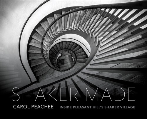 Shaker Made: Inside Pleasant Hills Shaker Village (Hardcover)