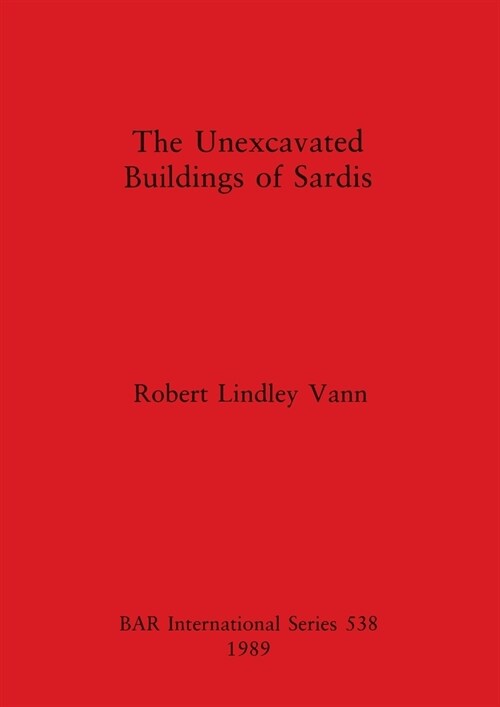 The Unexcavated Buildings of Sardis (Paperback)