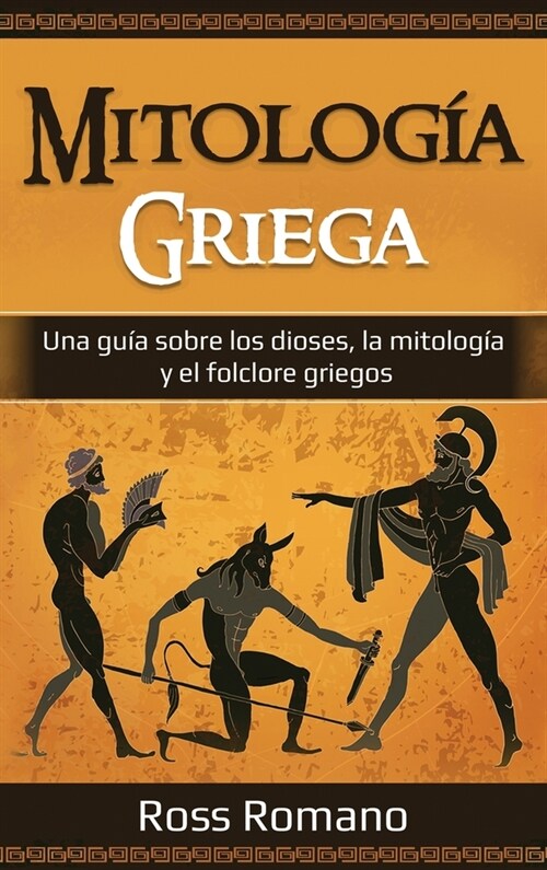 Mitolog? Griega: Una gu? sobre los dioses, la mitolog? y el folclore griegos (Hardcover)