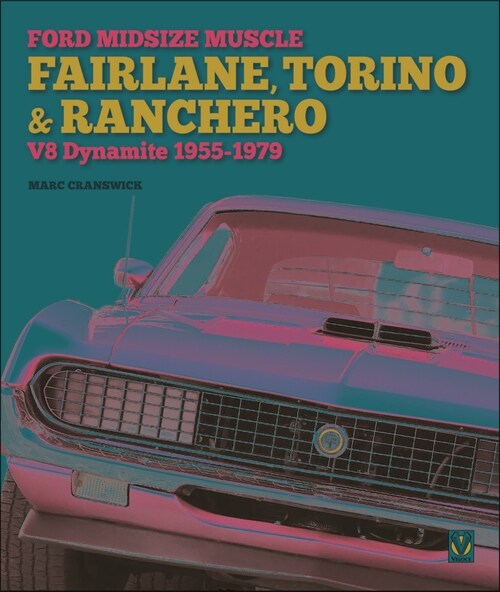 Ford Midsize Muscle - Fairlane, Torino & Ranchero: V8 Dynamite 1955-1979 (Paperback)