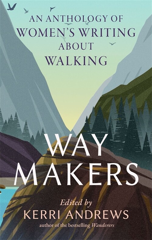 Way Makers : An Anthology of Womens Writing about Walking (Hardcover)