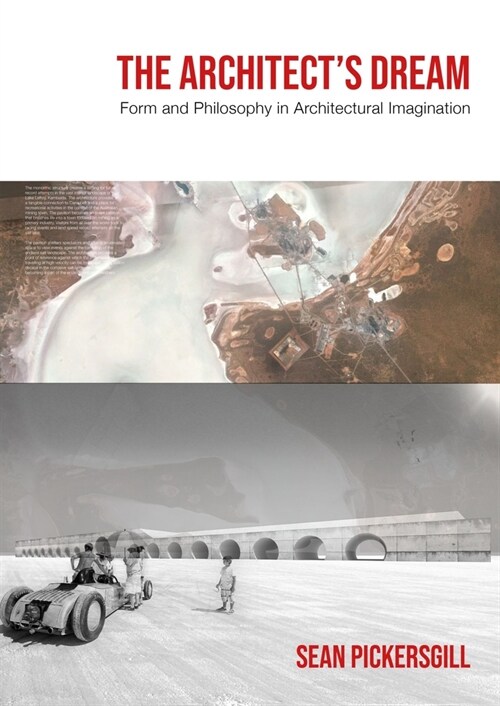 The Architects Dream : Form and Philosophy in Architectural Imagination (Hardcover)