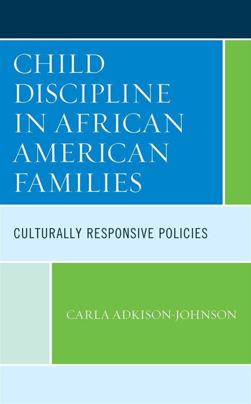 Child Discipline in African American Families: Culturally Responsive Policies (Paperback)