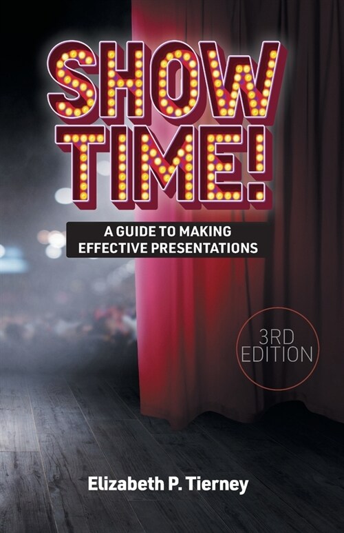 Show Time! A Guide to Making Effective Presentations 3e (Paperback)