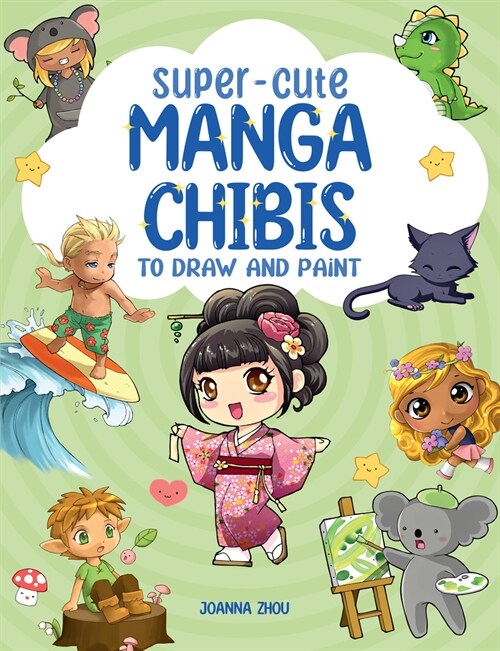 Super-Cute Manga Chibis to Draw and Paint (Paperback)