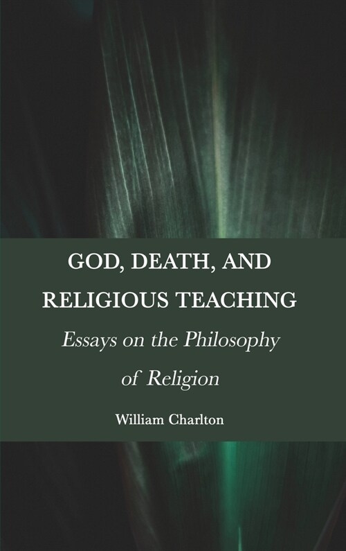 God, Death, and Religious Teaching: Essays on the Philosophy of Religion (Hardcover)