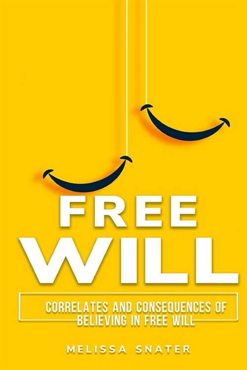 Correlates and Consequences of Believing in Free Will (Paperback)