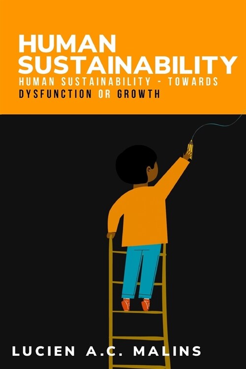 Human sustainability - towards dysfunction or growth (Paperback)