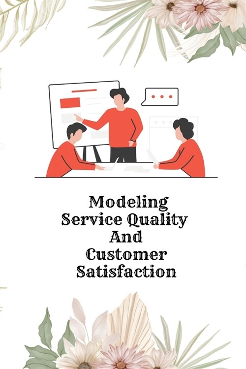 Modeling Service Quality and Customer Satisfaction (Paperback)