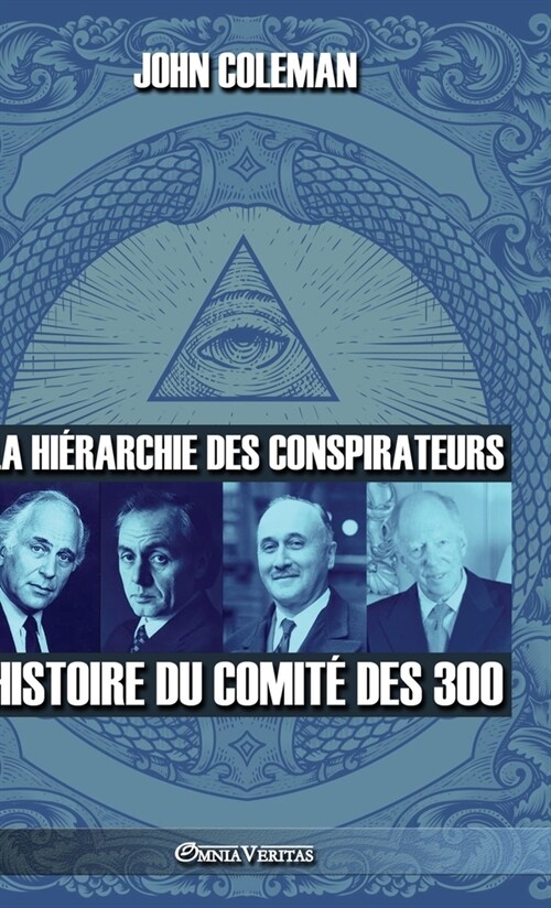 La hi?archie des conspirateurs: Histoire du comit?des 300 (Hardcover)