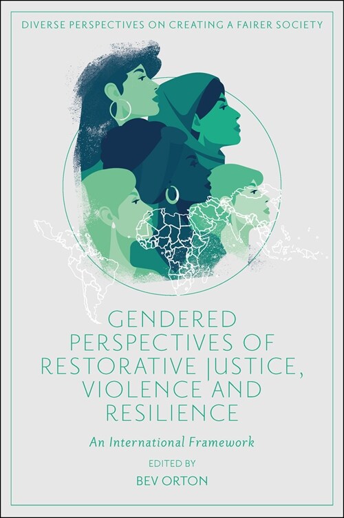 Gendered Perspectives of Restorative Justice, Violence and Resilience : An International Framework (Hardcover)
