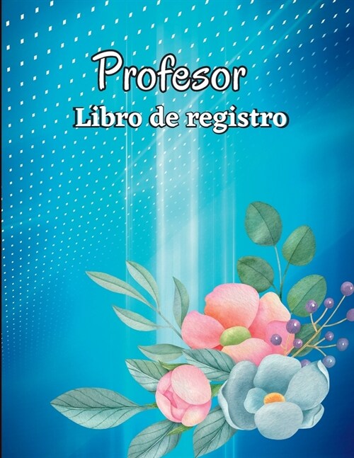 Libro de registro de asistencia: Libro de registro de clase, regalos para maestros. Gr?ico de asistencia para la escuela/universidad, libro de regist (Paperback)