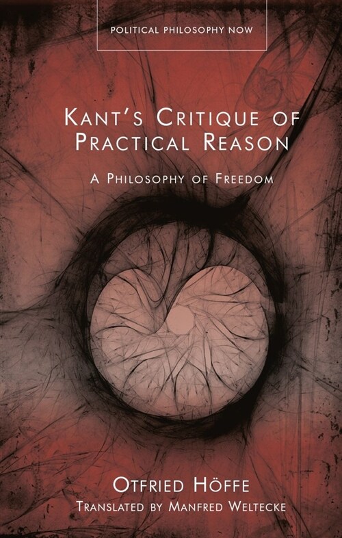 Kant’s Critique of Practical Reason : A Philosophy of Freedom (Hardcover)