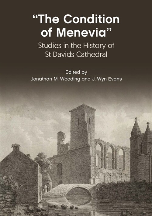 “The Condition Of Menevia” : Studies in the History of St Davids Cathedral (Paperback)