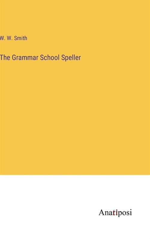 The Grammar School Speller (Hardcover)