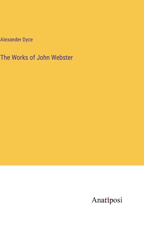 The Works of John Webster (Hardcover)