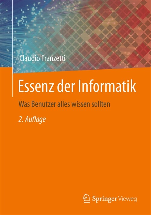 Essenz Der Informatik: Was Benutzer Alles Wissen Sollten (Paperback, 2, 2. Aufl. 2023)