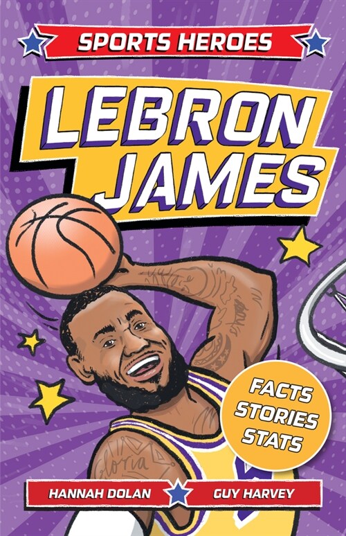 Sports Heroes: Lebron James: Facts, STATS and Stories about the Biggest Basketball Star! (Paperback)