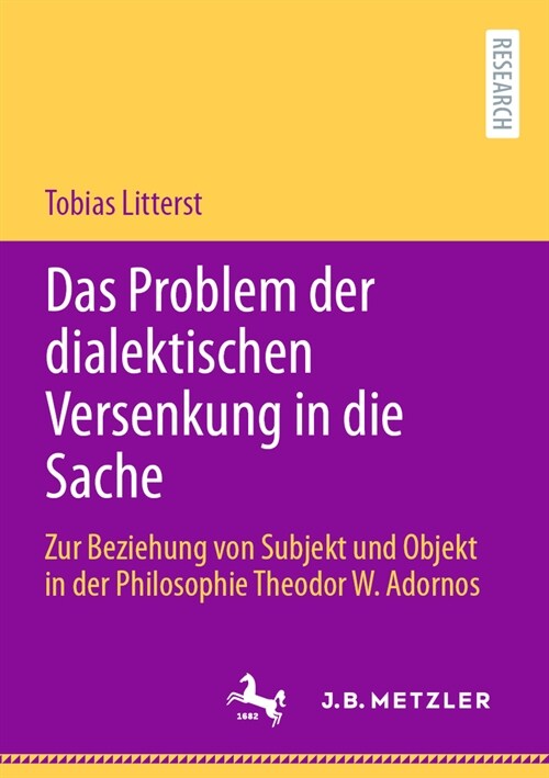 Das Problem Der Dialektischen Versenkung in Die Sache: Zur Beziehung Von Subjekt Und Objekt in Der Philosophie Theodor W. Adornos (Paperback, 1. Aufl. 2023)