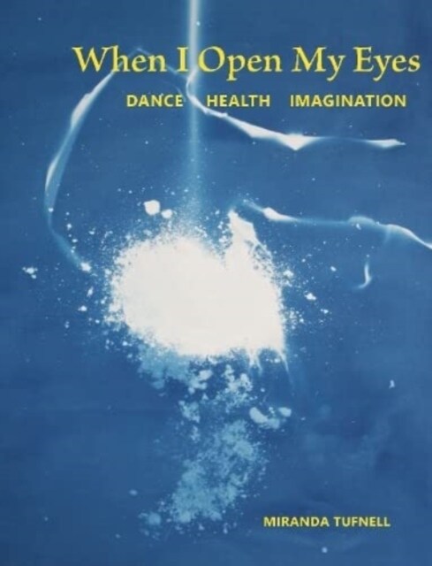 When I Open My Eyes : Dance Health Imagination (Paperback, 2 New edition)