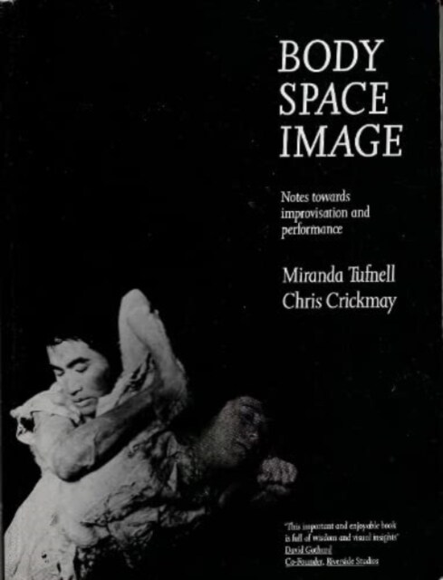 Body Space Image : Notes Towards Improvisation and Performance (Paperback, Revised ed)