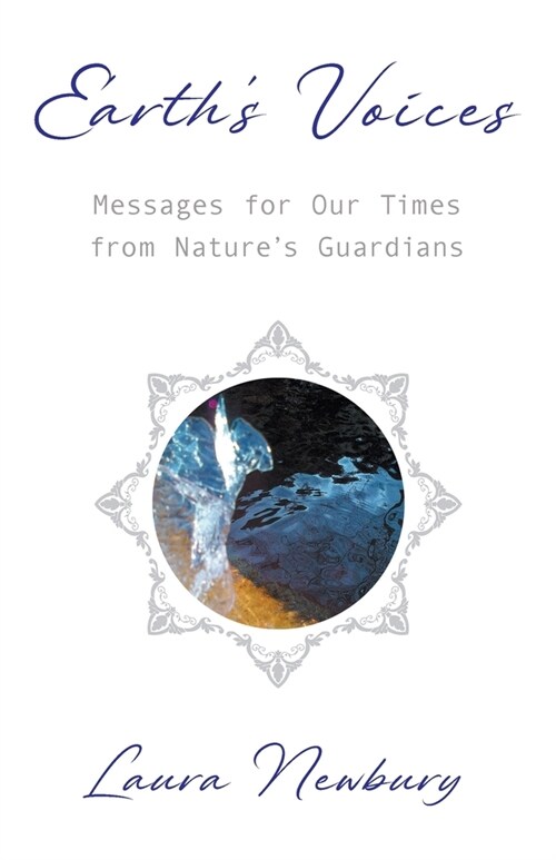 Earths Voices Messages for Our Times from Natures Guardians (Paperback)