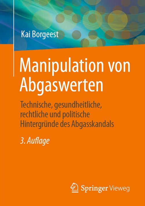 Manipulation Von Abgaswerten: Technische, Gesundheitliche, Rechtliche Und Politische Hintergr?de Des Abgasskandals (Paperback, 3, 3. Aufl. 2023)