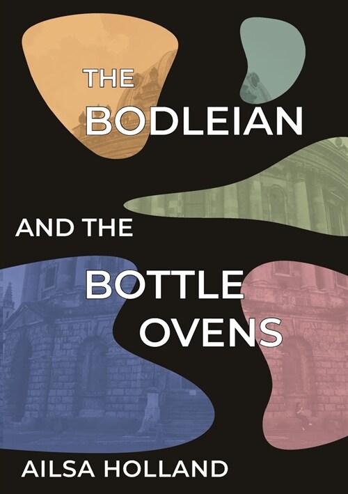 The Bodleian and the Bottle Ovens (Paperback)