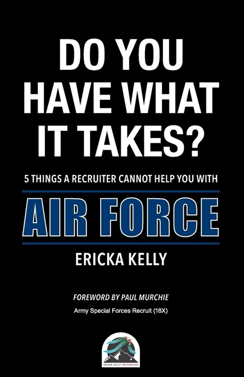 Do You Have What It Takes?: 5 Things A Recruiter Cannot Help You With - Air Force (Paperback)