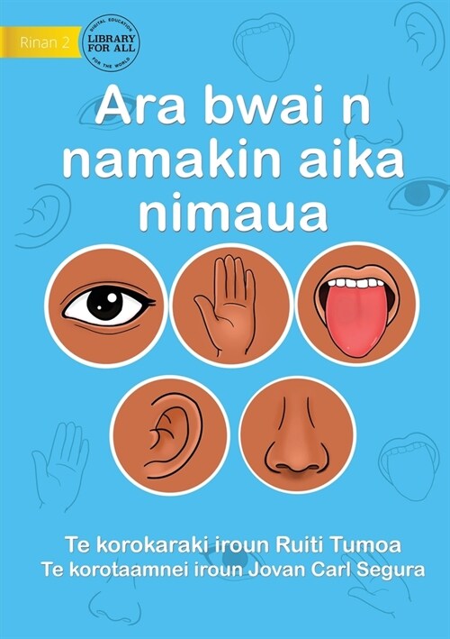 Our Five Senses - Ara bwai n namakin aika nimaua (Te Kiribati) (Paperback)