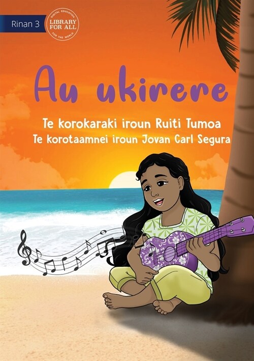 My Ukulele - Au ukirere (Te Kiribati) (Paperback)