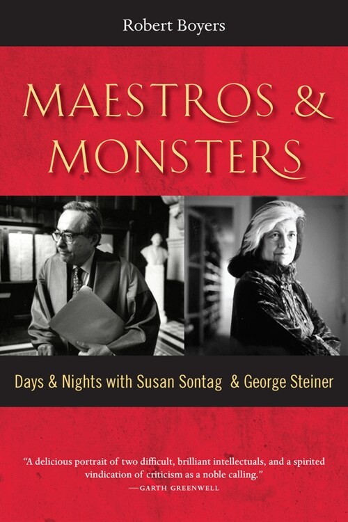 Maestros & Monsters: Days & Nights with Susan Sontag & George Steiner (Paperback)
