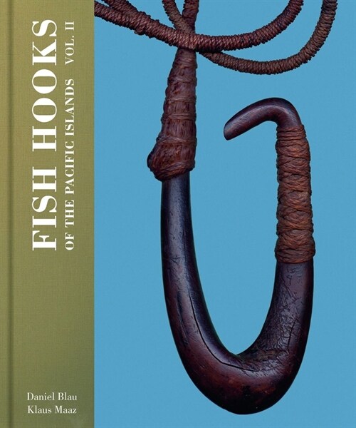 Fish Hooks of the Pacific Islands: Vol. II Volume 2 (Hardcover)