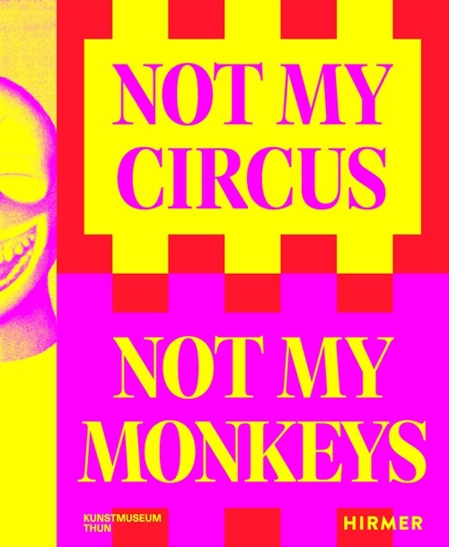 Not My Circus, Not My Monkeys: The Motif of the Circus in Contemporary Art (Paperback)