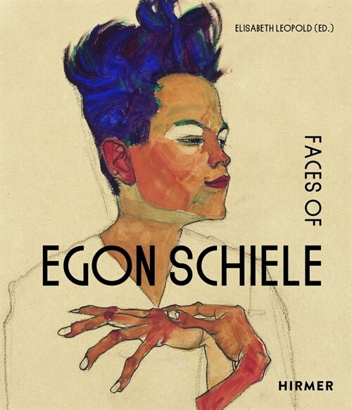 The Faces of Egon Schiele: Self-Portraits (Hardcover)
