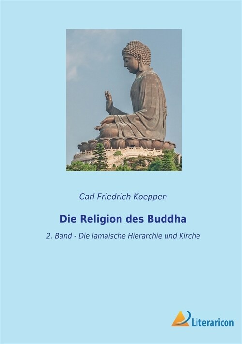 Die Religion des Buddha: 2. Band - Die lamaische Hierarchie und Kirche (Paperback)
