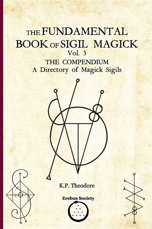 The Fundamental Book of Sigil Magick Vol. 3: The Compendium - A Directory of Magick Sigils (Paperback)