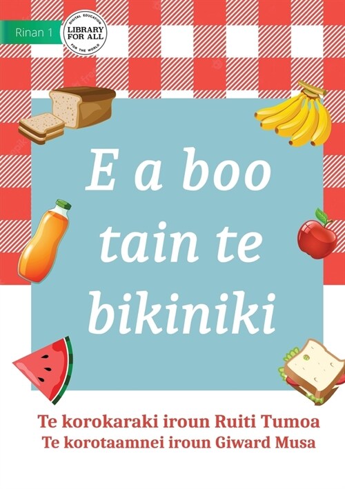 Its Picnic Time - E a boo tain te bikiniki (Te Kiribati) (Paperback)